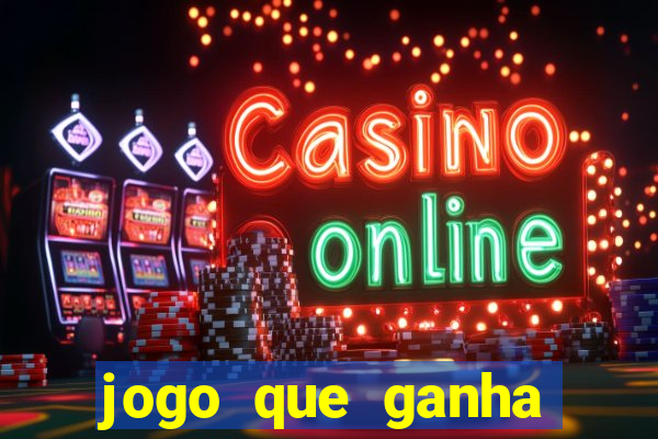 jogo que ganha dinheiro ao se cadastrar